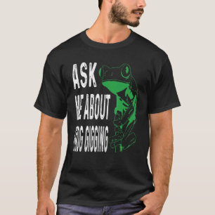 Camiseta Pergunte-me sobre pegar rãs à fisga Caça de rãs