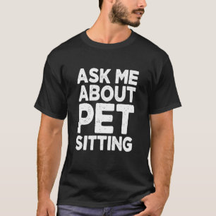 Camiseta Pergunte-Me Sobre Pet Sentado Animais Pet Sitter C