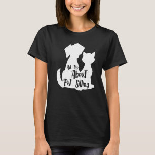 Camiseta Pergunte-Me Sobre Pet Sitting Pet Care Professiona