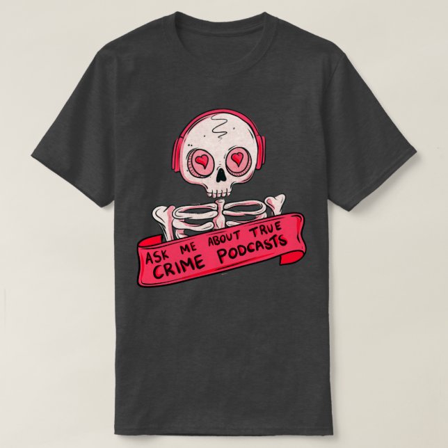 Camiseta Pergunte-me sobre podcasts de crimes reais (Frente do Design)