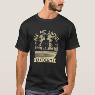 Camiseta Pergunte-Me Sobre Taxidermia