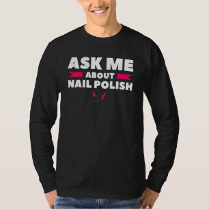 Camiseta Pergunte-me Sobre Técnico de Unhas de Esmalte