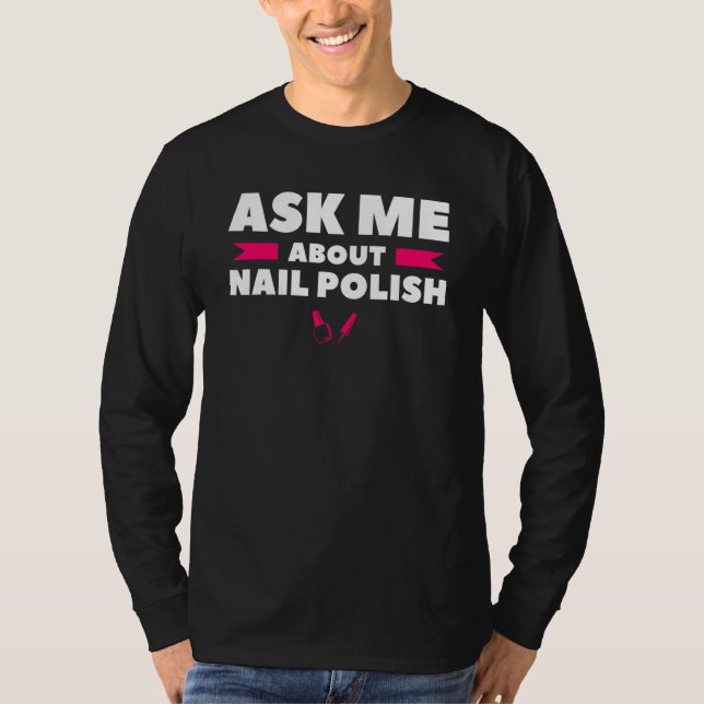 Camiseta Pergunte-me Sobre Técnico de Unhas de Esmalte (Frente)