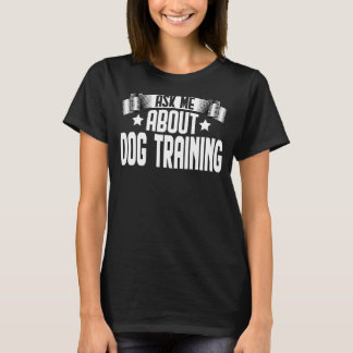 Camiseta Pergunte-Me Sobre Treinamento De Cães Treinando Tr