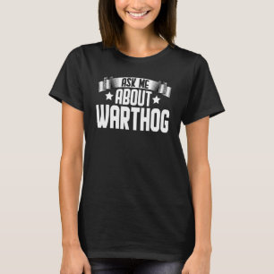 Camiseta Pergunte-Me Sobre Warthog Warthog