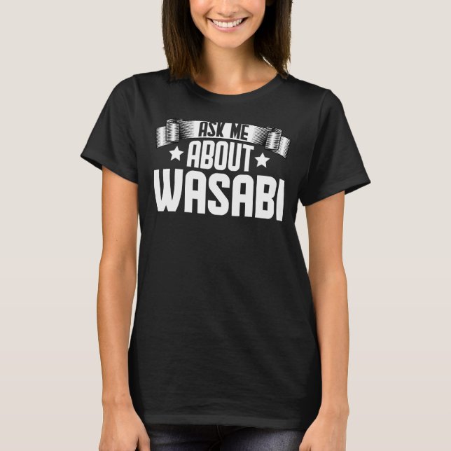 Camiseta Pergunte-Me Sobre Wasabi Wasabi Plant Gardener (Frente)