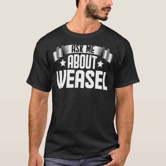 Camiseta Pergunte-Me Sobre Weasel Animal Weasel (Frente)