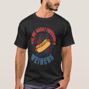 Camiseta Pergunte Sobre A Liberdade E Os Weiners Engraçados