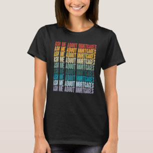 Camiseta Pergunte sobre o Mortgages Loan Broker Originator 