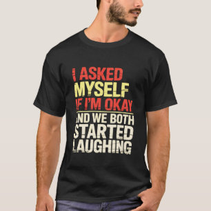 Camiseta Perguntei a mim mesmo se estou bem e ambos começam