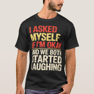 Camiseta Perguntei a mim mesmo se estou bem e nós dois come