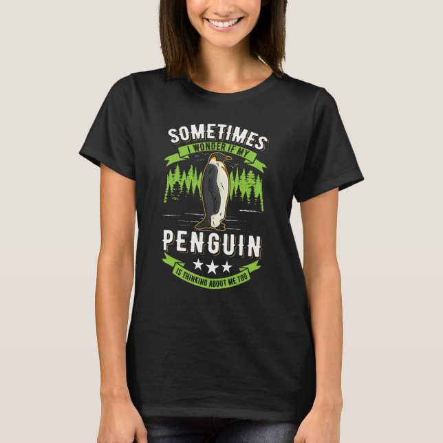 Camiseta Pergunto-Me Se O Meu Pinguim Está A Pensar Em Mim  (Frente)