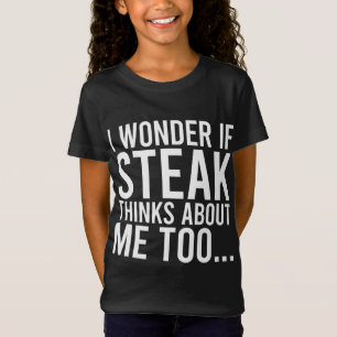 Camiseta Pergunto-Me Se O Steak Pensa Em Mim Muito Comida