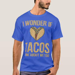 Camiseta Pergunto-Me Se Os Tacos Pensam Em Mim Muito Comida
