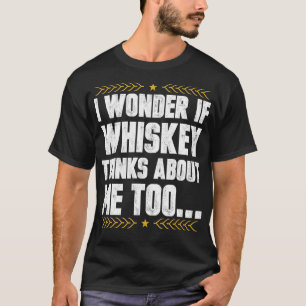 Camiseta Pergunto-Me Se Pense Em Mim Também, Whisky Drinker