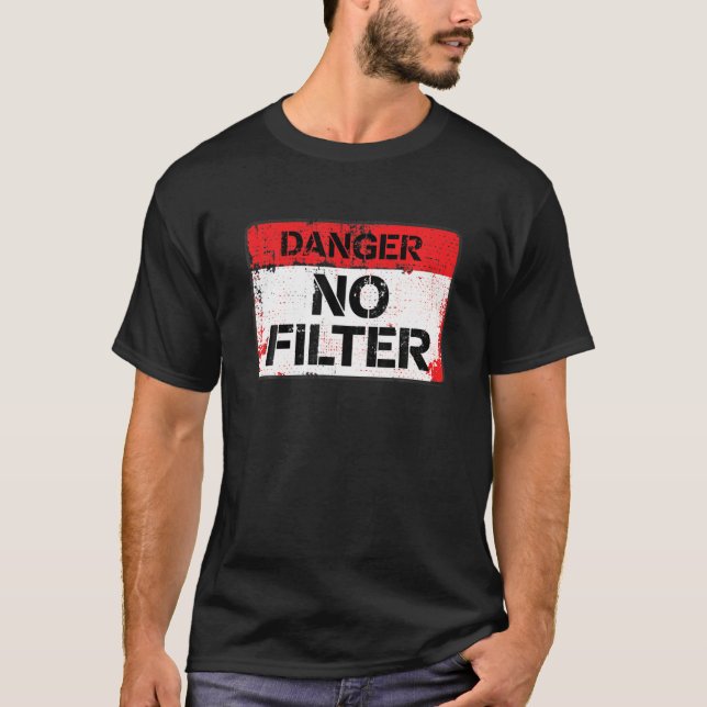 Camiseta Perigo! Sem Filtro! - Sinal de aviso sarcástico (Frente)