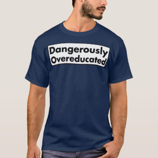 Camiseta Perigosamente com excesso de instrução 13