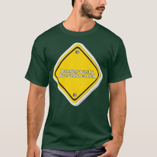 Camiseta Perigosamente com excesso de instrução 31