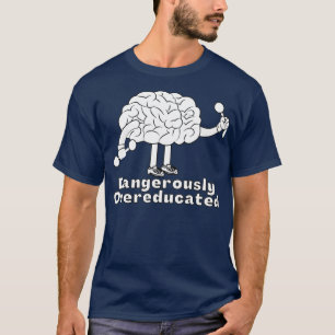 Camiseta Perigosamente Com Sobreescolaridade 15