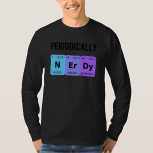 Camiseta Periodicamente Químico Amor Estudante Químico Nerd