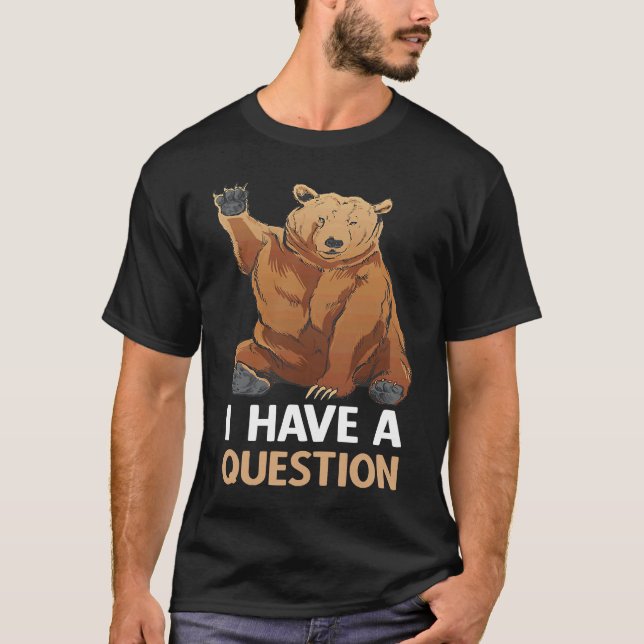 Camiseta Período de perguntas sobre o humor do urso grizzly (Frente)