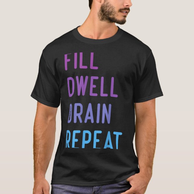 Camiseta Peritoneal Dialysis Fill Dwell Drain Repeat Funny  (Frente)