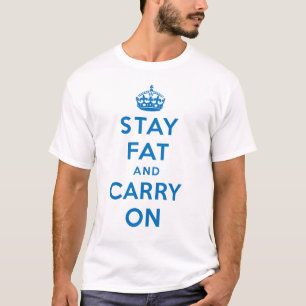 Camiseta Permaneça a gordura e continue! azul no branco