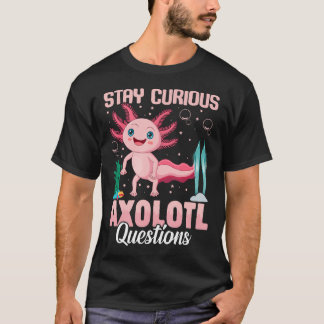 Camiseta Permaneça Curioso Axolote