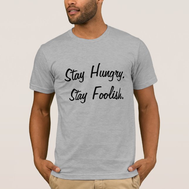 Camiseta Permaneça Faminto Permaneça Tolo (Frente)