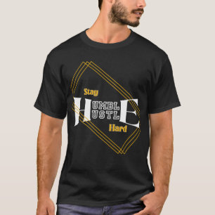 Camiseta Permaneça Humilde Trabalhe Duro