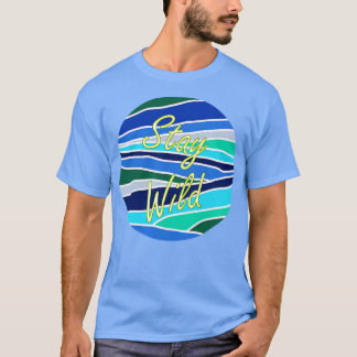 Camiseta Permaneça selvagem 1