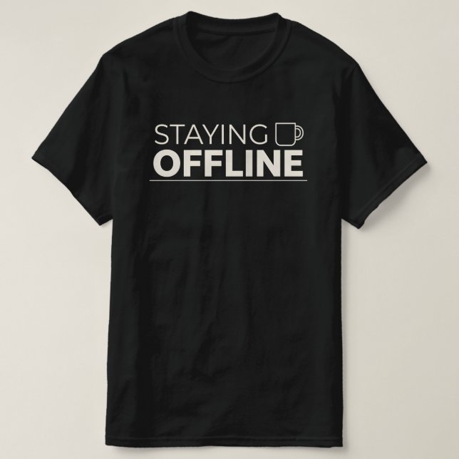 Camiseta PERMANECENDO OFFLINE Com Ícone de Caneca de Café (Frente do Design)