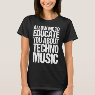 Camiseta Permita-Me Ensiná-Lo Sobre O Techno Music EDM DJ