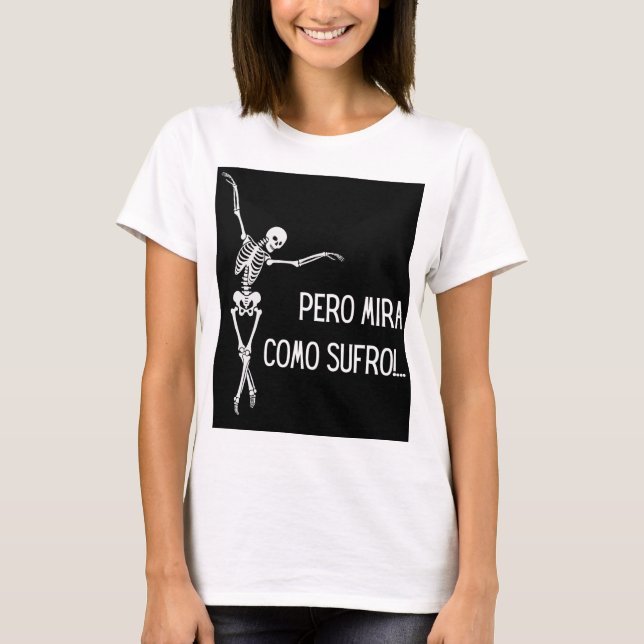 CAMISETA PERO MIRA COMO SUFRO (Frente)