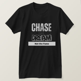 Camiseta Perseguir o sonho não a fama