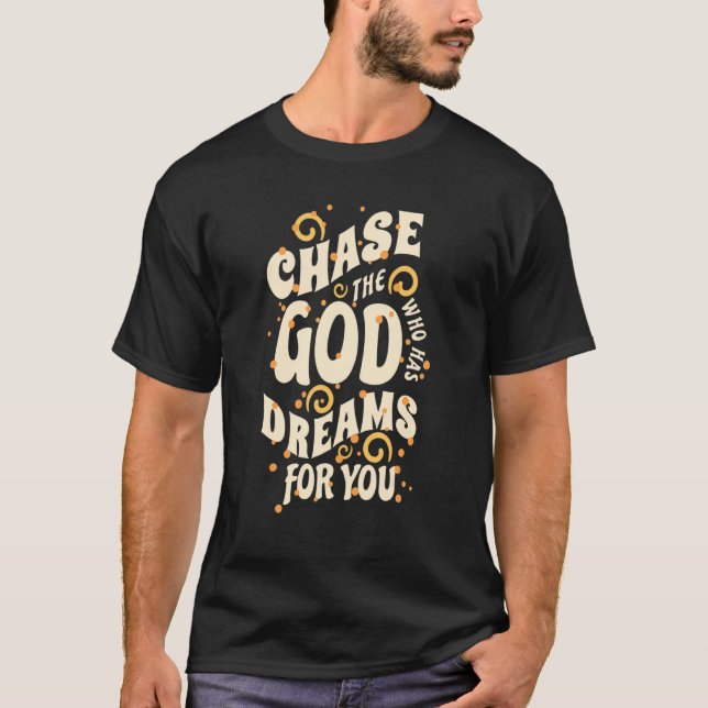 Camiseta Persiga O Deus Que Tem Sonhos Para Você (Frente)