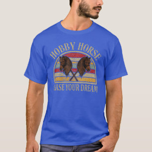 Camiseta Persiga o seu sonho Cavalos de passatempo.