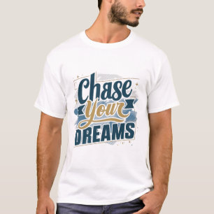 Camiseta Persiga os seus sonhos