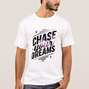 Camiseta Persiga seus sonhos Design de tipografia futurísti