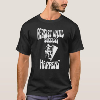 Camiseta Persistir até que o sucesso aconteça - citação mot