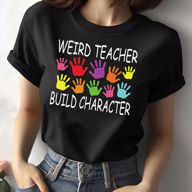 Camiseta Personagem esquisito do professor construído, dia  (Weird Teacher Build Character, Teacher's Day T-Shirt)