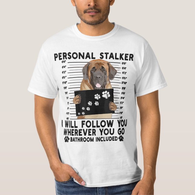 Camiseta Personal Stalker I Will Follow You English Mastiff (Frente)