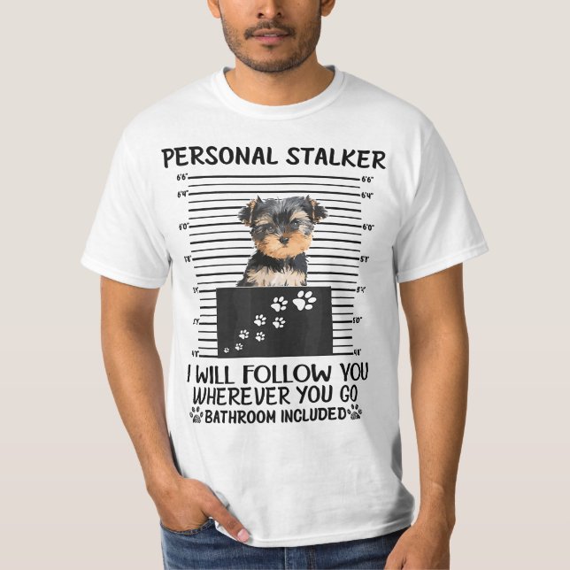 Camiseta Personal Stalker I Will Follow You Yorkie lovers (Frente)