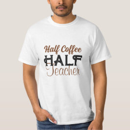 Camiseta Personalizar metade do professor de café criativo