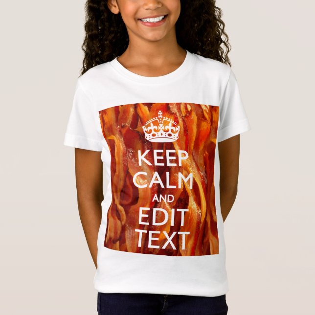 Camiseta Personalize Isto com Mantenha a Calma e Bacon Sizz (Frente)