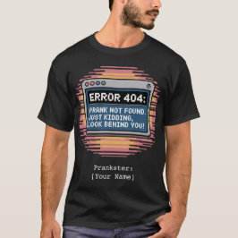 Camiseta Personalized ERROR 404 Prank Not Found Funny 