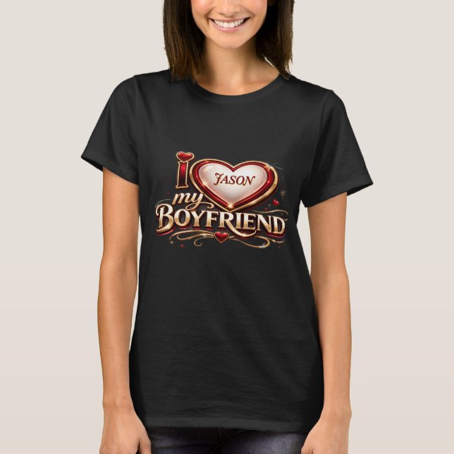 Camiseta Personalized I Love My Boyfriend Custom Name (Frente)