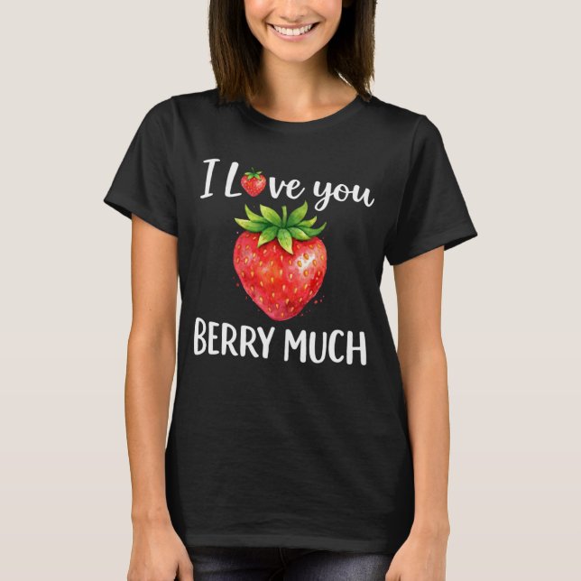 Camiseta Personalized I Love You Berry Much Strawberry (Frente)