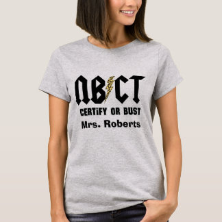Camiseta Personalized NBCT National Board Certify or Bust 