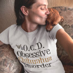 Camiseta Perturbação Obsessiva Chihuahua<br><div class="desc">Sou obcecado por cachorros chihuahua fofos, minha raça favorita de cachorro. Um presente engraçado para um dono de chihuahua que lê Obsessive Chihuahua Disorder para um amante de estimação.</div>